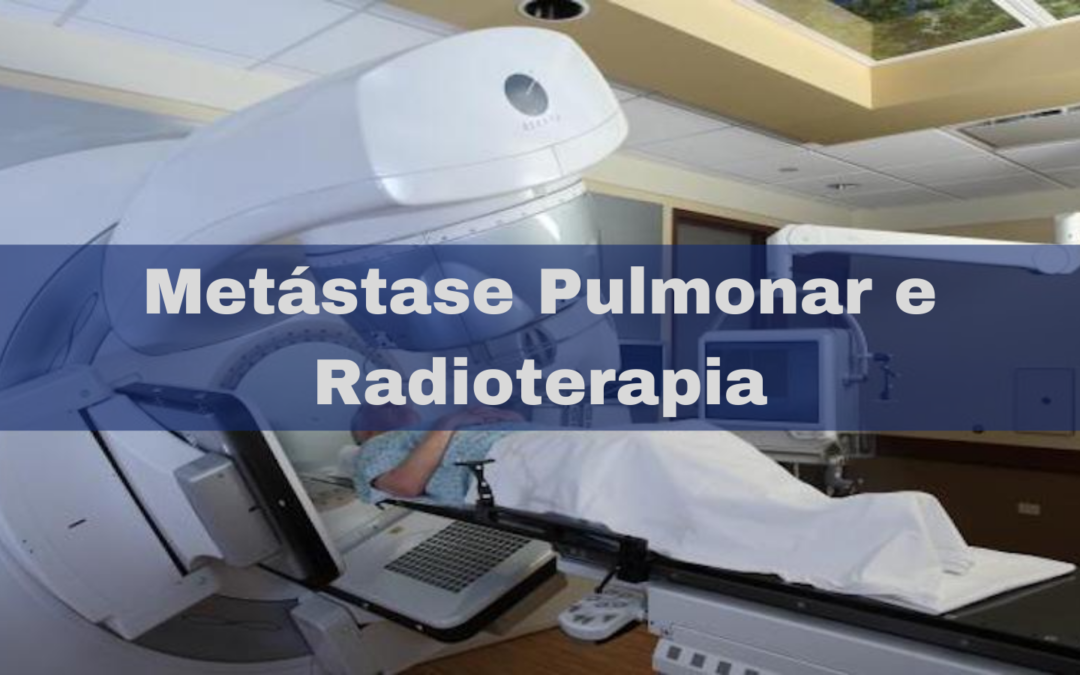 Metástase Pulmonar e Radioterapia