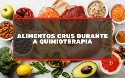 Alimentos Crus Durante a Quimioterapia