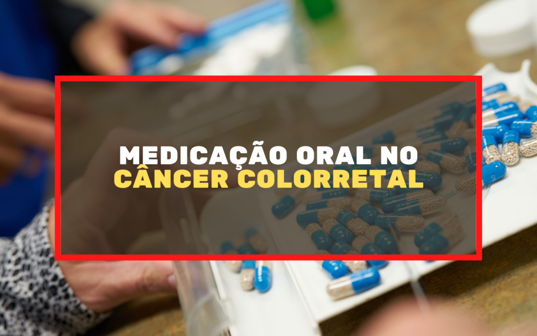 Medicação Oral Na Câncer Colorretal