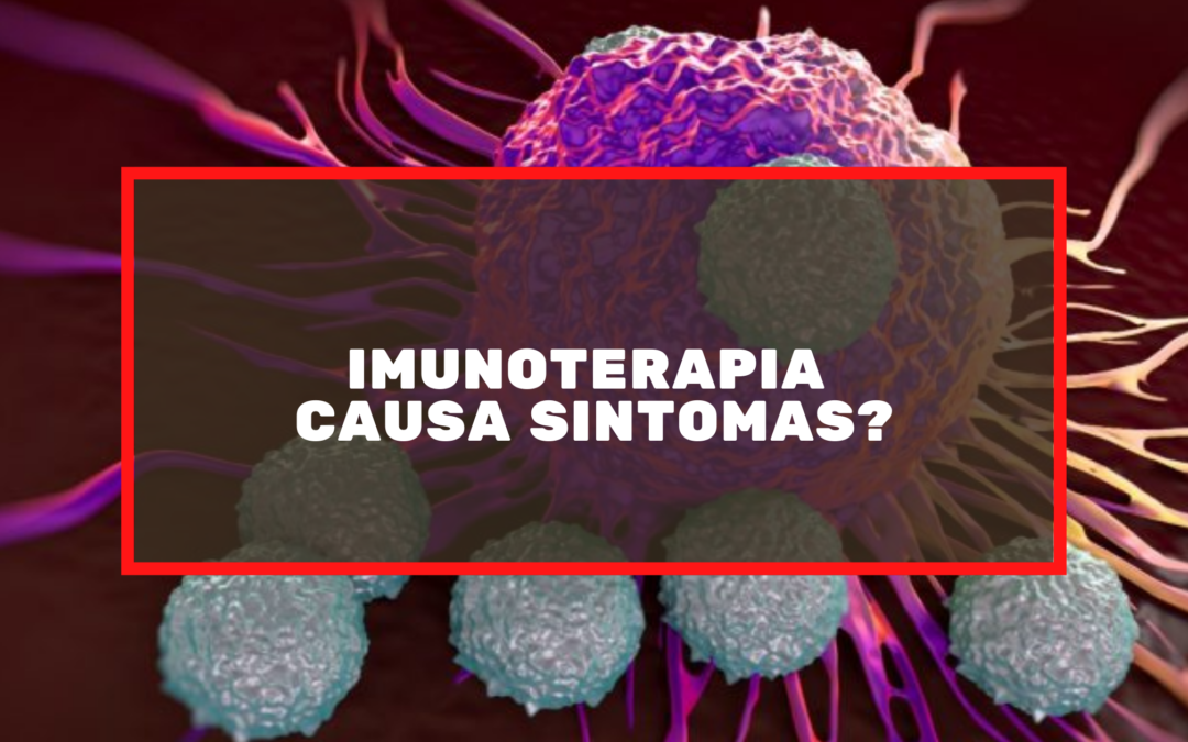 Imunoterapia Causa Sintomas?